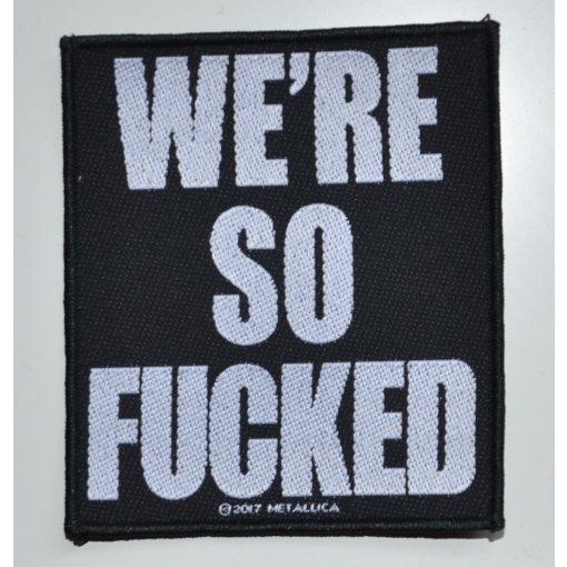 Patch METALLICA "Were So Fucked"
