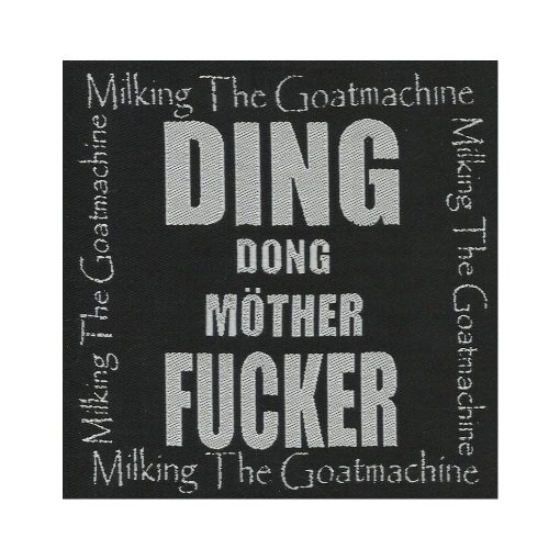 Aufnäher MILKING THE GOATMACHINE "Ding Dong Mother Fucker WOVEN PATCH"