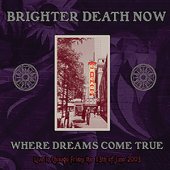 CD Brighter Death Now "Where Dreams Come True Live...
