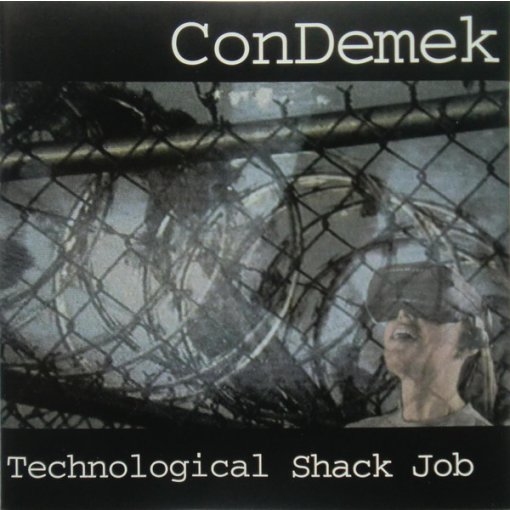 CD Con Demek "Technological Shack Job"