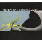 Digipak CD Mushrooms Patience "Water"