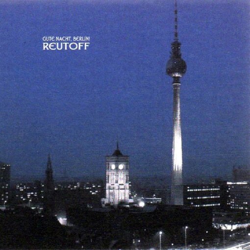 Digipak CD Reutoff "Gute Nacht Berlin"
