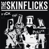 ltd. 7" Vinyl The Skinflicks "Fuck The Punk Police"