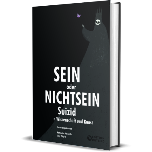 Buch Dr. Katherina Heinrichs & Prof. Dr. Jörg Vögele "Sein oder Nichtsein – Suizid in Wissenschaft und Kunst"