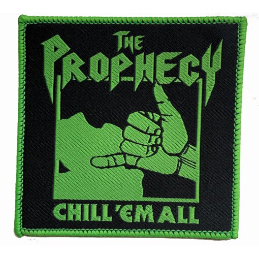 Aufnäher The Prophecy²³ "Chill Em All"