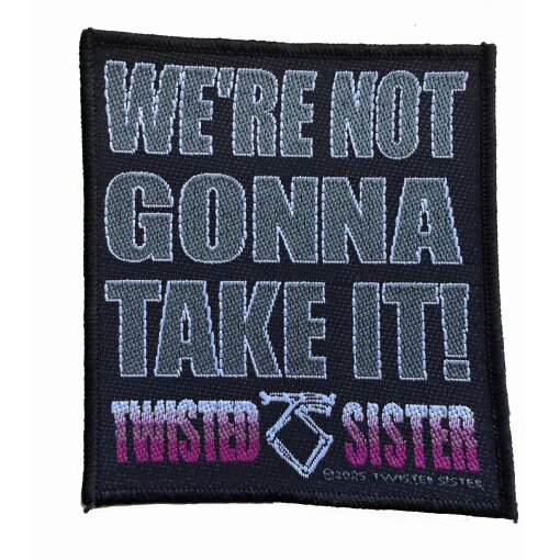 Patch Twisted Sister "Were Not Gonna Take It!"