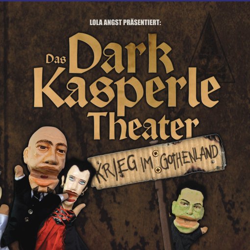CD Das Dark Kasperle Theater(Lola Angst) "Krieg Im Gothenland"