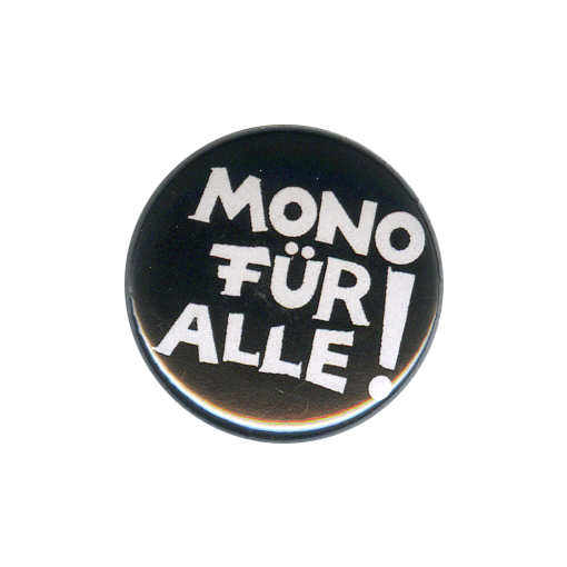 Button Mono für Alle "Mono für Alle!"