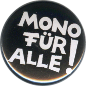 Button Mono für Alle "Mono für Alle!"